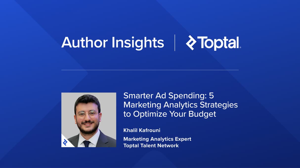 Smarter Ad Spending: 5 Marketing Analytics Strategies to Optimize Your Budget
