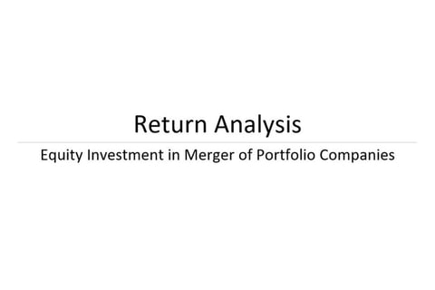 Returns Analysis of Equity Investment Post $2 Billion Merger project