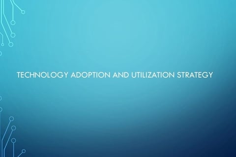 Technology Adoption and Utilization | Change Management Strategy project