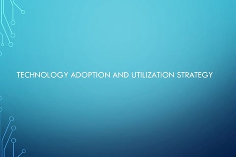 Technology Adoption and Utilization | Change Management Strategy project