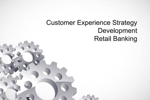 Customer Experience Strategy for Retail Banking project