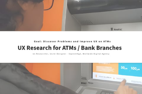 UX Research for ATMs and Bank Branches project