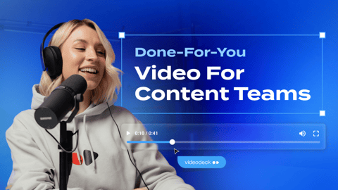 Videodeck Production Pipeline – Content Marketing project