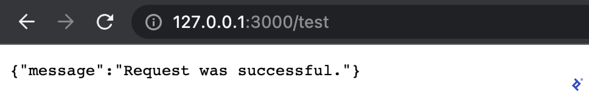 The web browser shows the link "127.0.0.1:3000/test" in the address bar. Below the address bar, the webpage is blank except for a message reading '{"message": "Request was successful."}.