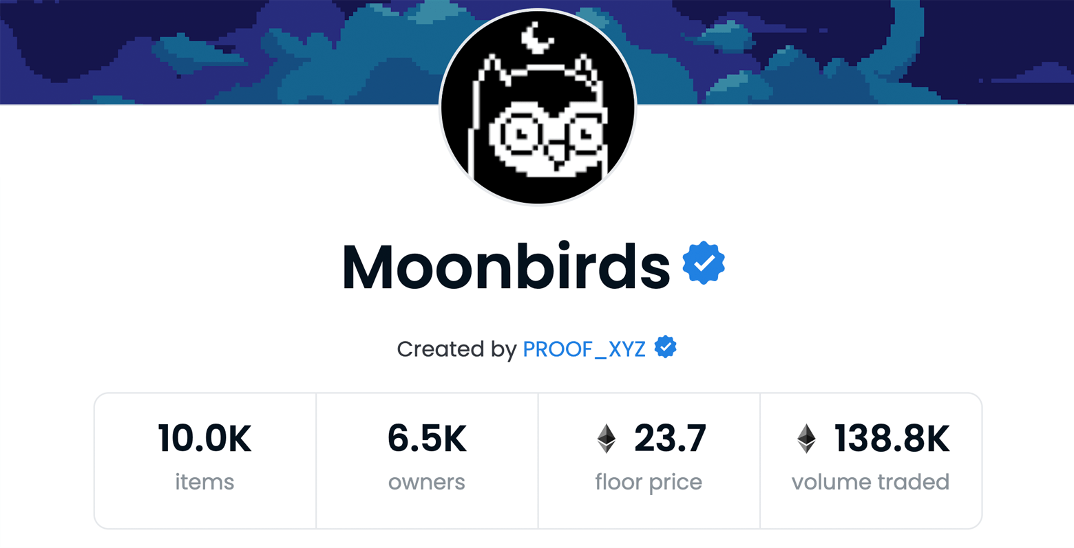 An overview of an NFT collection. Under an icon of a bird with a moon above its head is the collection's title, Moonbirds, with a blue checkmark to the right of it. Smaller text under the title reads, "Created by PROOF_XYZ," with a blue checkmark to the right of it. Below that are four boxes with metrics: 10.0K items, 6.5K owners, 23.7 ETH floor price, 138.8K ETH volume traded.