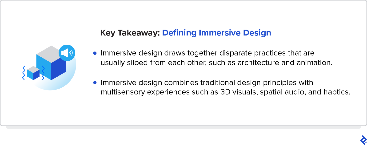 A key takeaway about defining immersive design says to draw together disparate practices and combine traditional design principles with multisensory experiences.