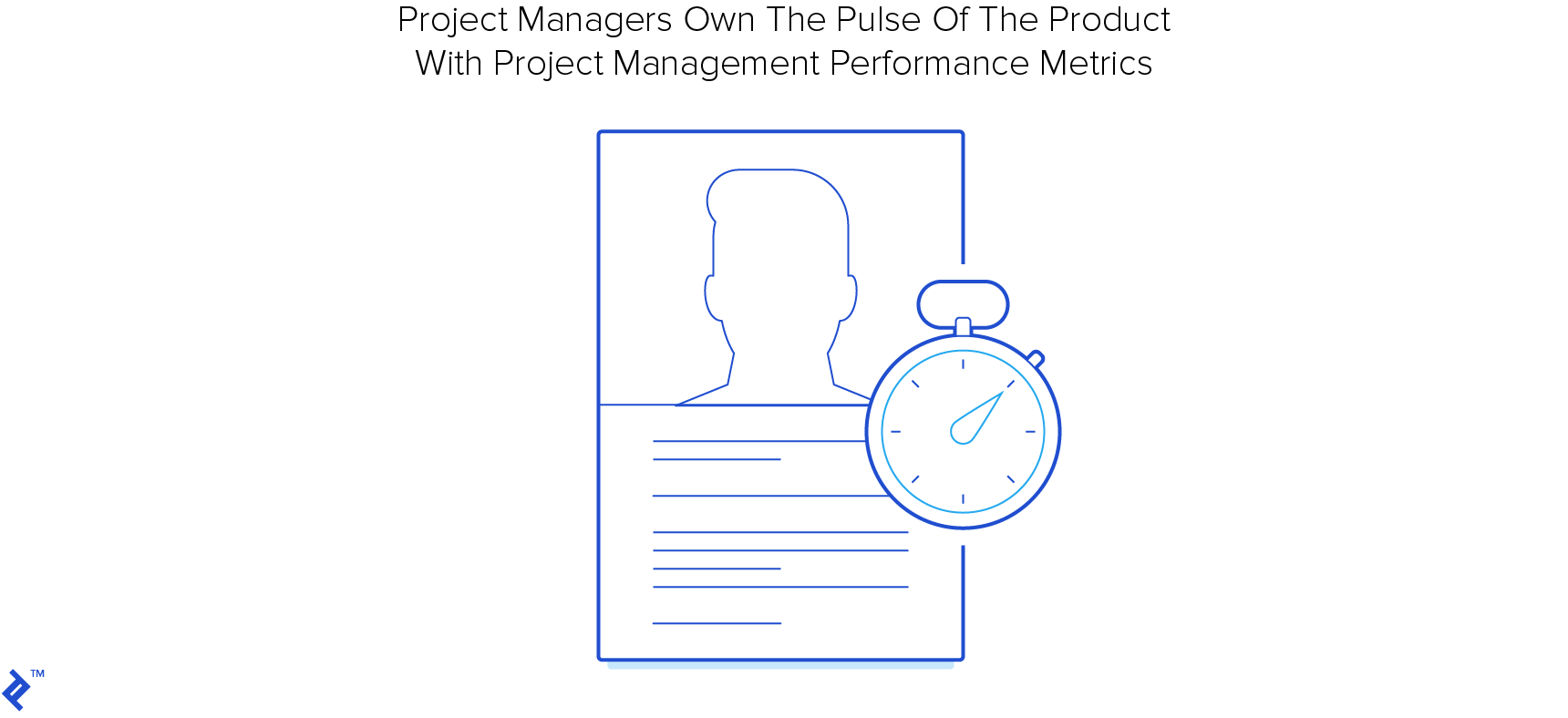 Project managers own the pulse of the product with project management performance metrics.
