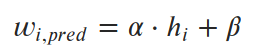 w-subscript-i,pred equals alpha dot-product h-subscript-i plus beta.