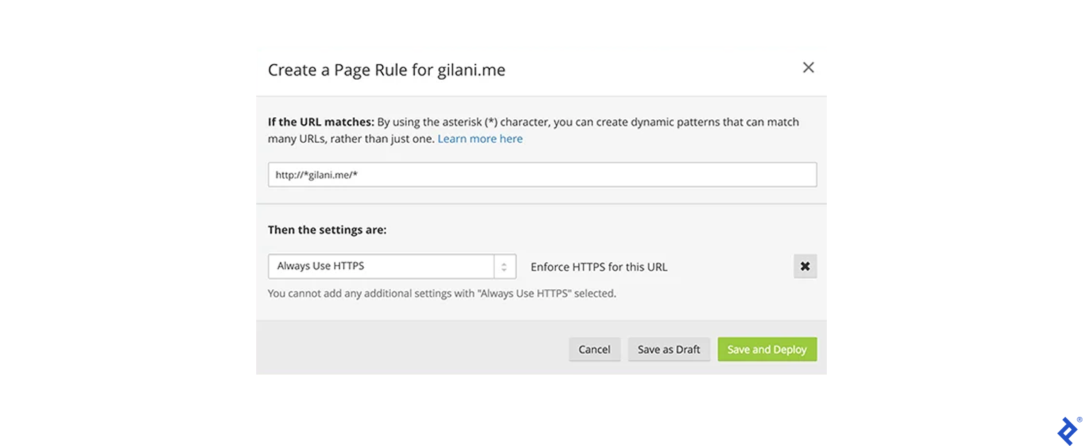 A screenshot of a "Create a Page Rule for gilani.me" dialog. The "If the URL matches" field has "http://*gilani.me/*" filled in. The "Then the settings are" section has its drop-down field set to "Always Use HTTPS."