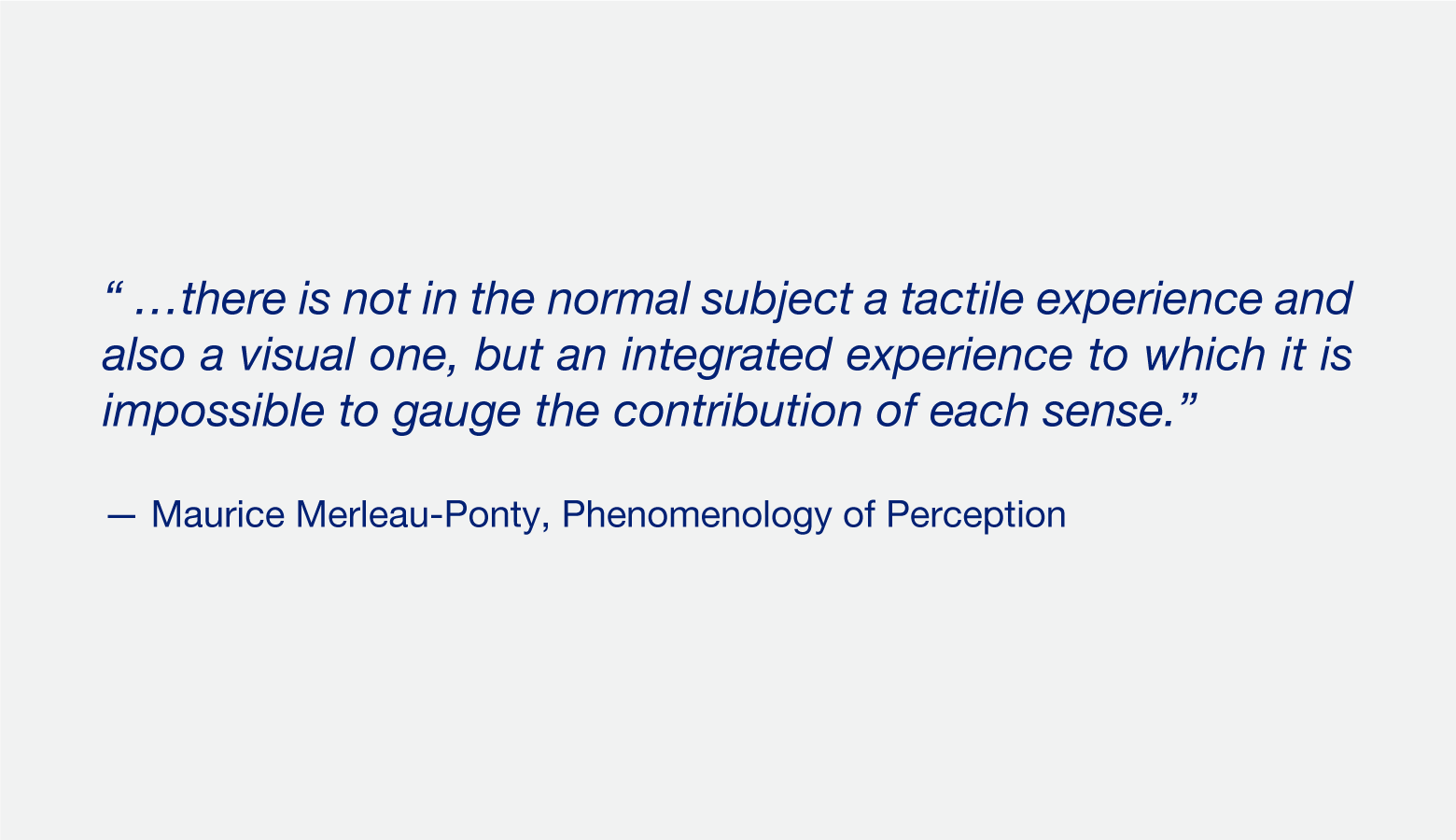 Human sensory abilities work in tandem, not isolation.