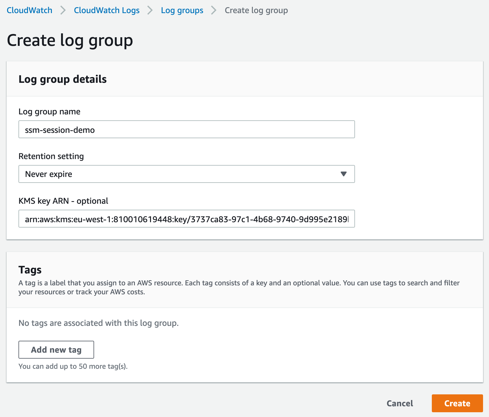 A screenshot of AWS with breadcrumbs "CloudWatch," "CloudWatch Logs," "Log groups," and "Create log group." There is no multistep sidebar. The first field, "Log group details," has three sub-fields: "Log group name" (set to "ssm-session-demo"), "Retention setting" (set to "Never expire" from a dropdown), and "KMS key ARN - optional" (set to a truncated value beginning with "arn:aws:kms"). The second field, "Tags," has no tags.