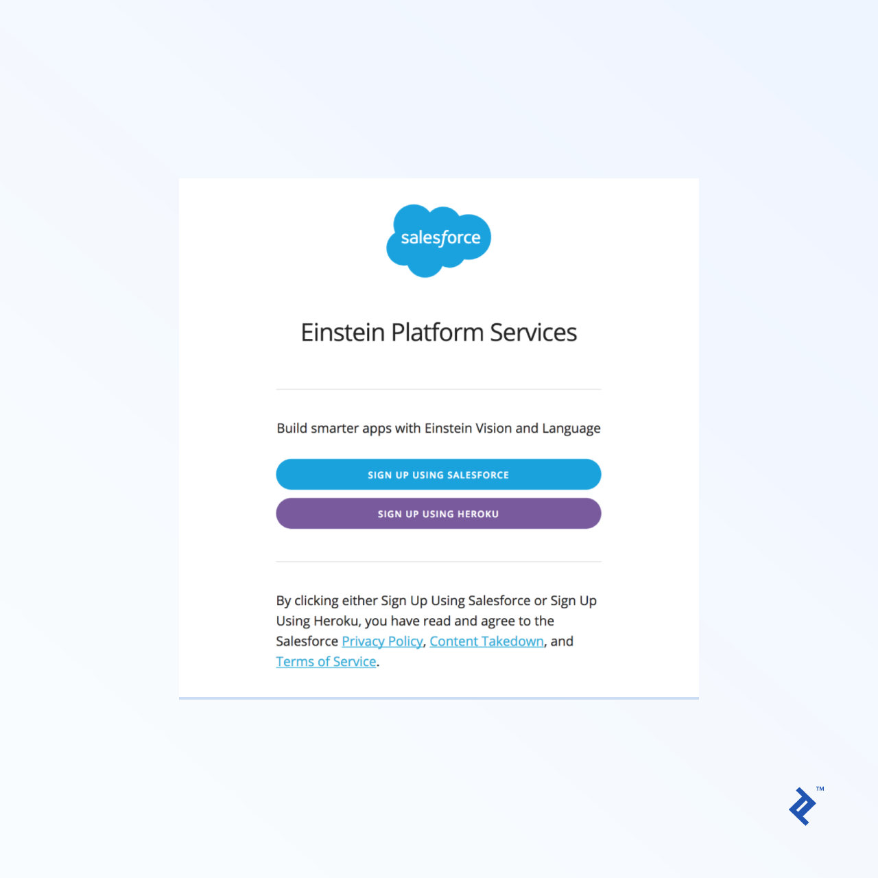 Salesforce Einstein lets you sign up directly, via social authentication, or via Heroku.