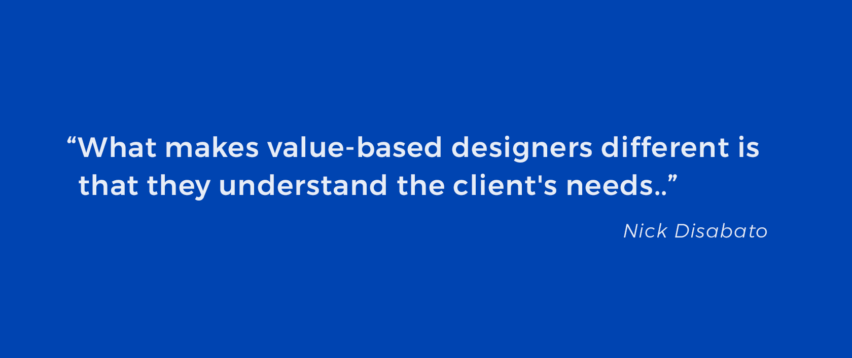 Value based design and how to be the best designer.