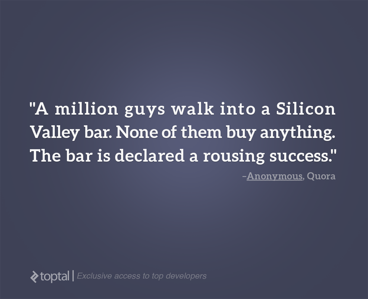 This anonymous quote about Silicon Valley highlights the importance of performing meaningful cohort analysis.