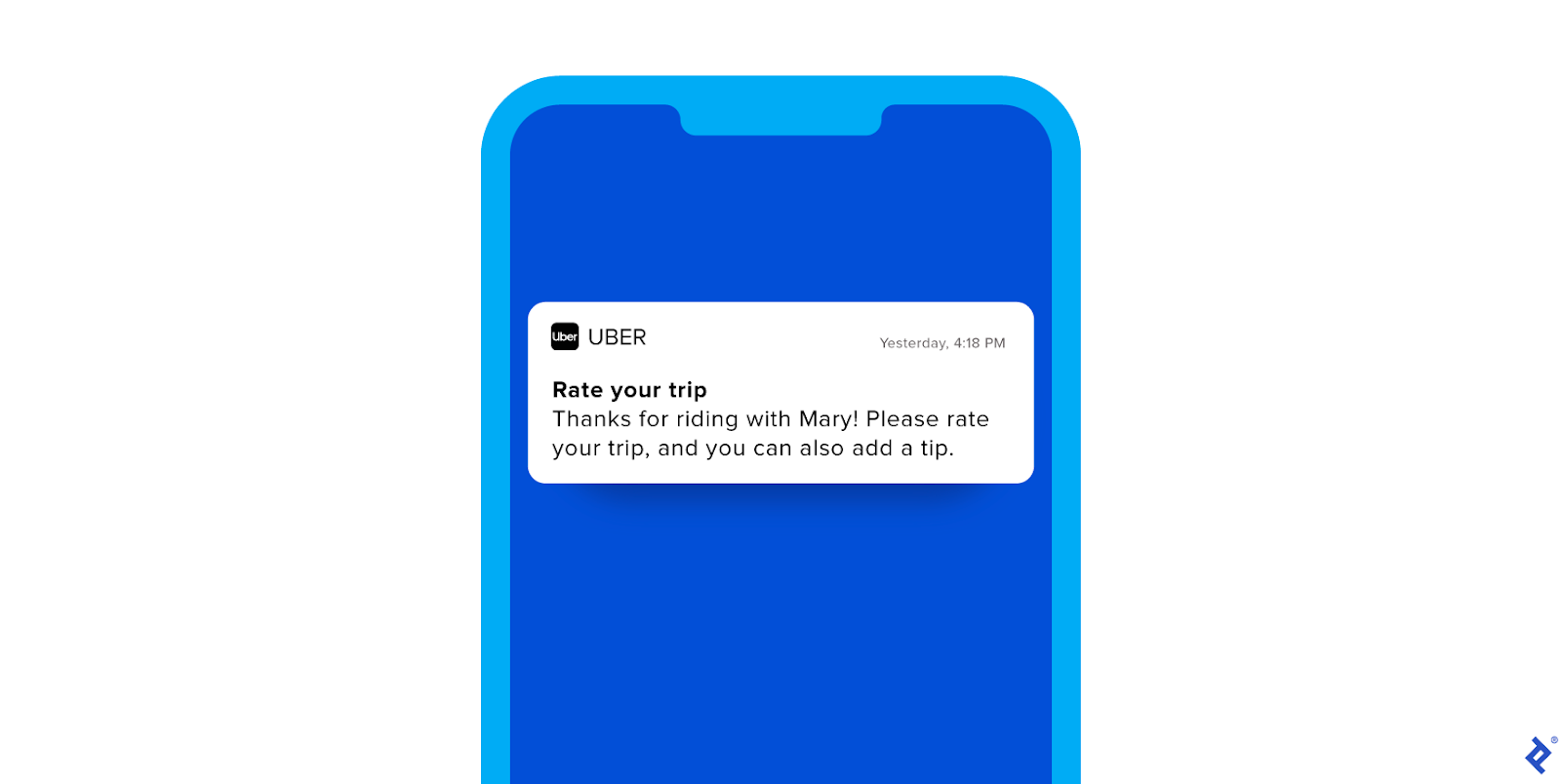 An illustration of a blue mobile phone, with an image of a push notification from Uber. The headline reads “Rate your trip” and the body reads “Thanks for riding with Mary! Please rate your trip, and you can also add a tip.”