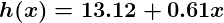 h of x equals thirteen point one two plus 0 point six one x